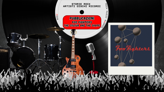 STORIE ROCK — 20 MAGGIO — Foo Fighters / The Colour and the Shape