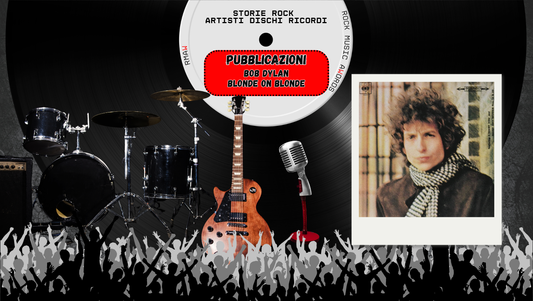 Blonde on Blonde – Il doppio album che cambiò per sempre il rock