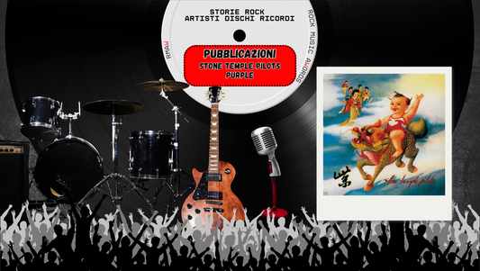 7 Giugno 1994 – Stone Temple Pilots, Purple: il capolavoro nato dal fuoco