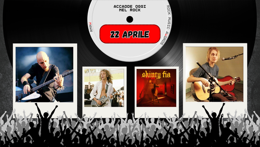 Il Calendario del Rock "Accadde Oggi" 22 Aprile
