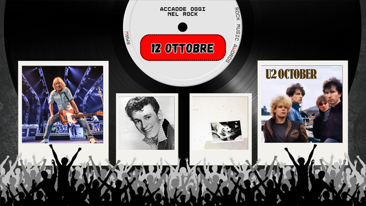 Il Calendario del Rock "Accadde Oggi" 12 Ottobre