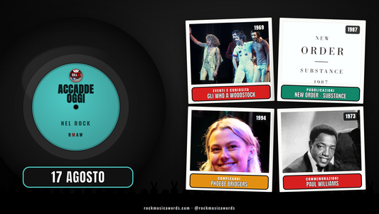 Accadde Oggi nel Rock — 17 agosto: gli Who a Woodstock, New Order, Phoebe Bridgers, Paul Williams