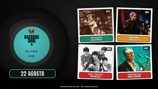 Accadde Oggi nel Rock, 22 agosto: Led Zeppelin, Layne Staley, The Beatles, Brian Travers