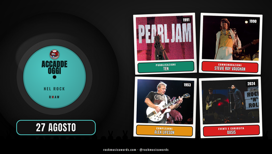 Accadde Oggi nel Rock 27 Agosto — Pearl Jam, Stevie Ray Vaughan, Alex Lifeson, Oasis