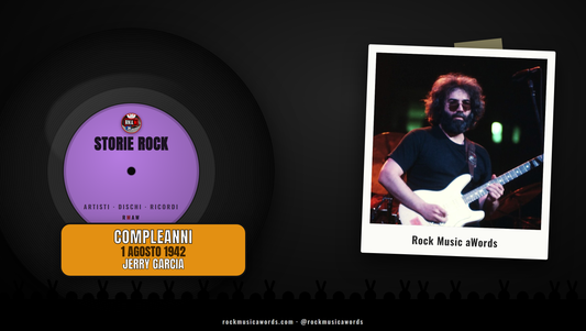 Storie Rock: Jerry Garcia dei Grateful Dead, nato il 1 agosto 1942