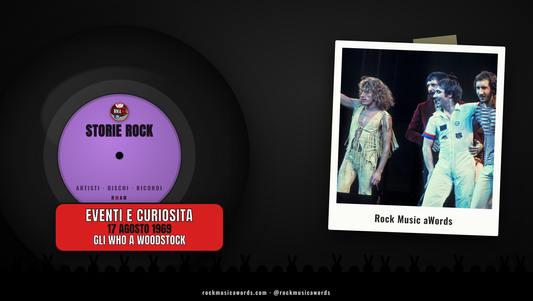 Storie Rock — gli Who a Woodstock, 17 agosto 1969