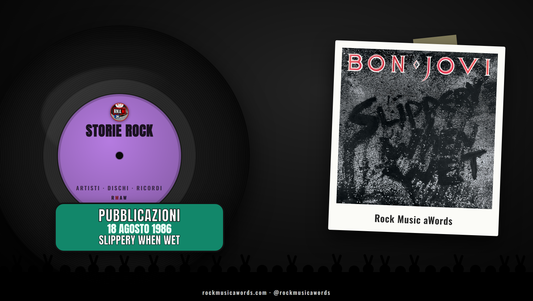 Storie Rock: Bon Jovi, Slippery When Wet, 18 agosto 1986