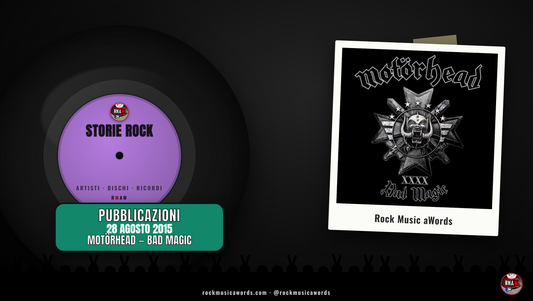 Storie Rock - Motorhead, Bad Magic, 28 agosto 2015