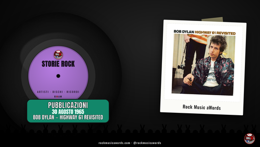 Storie Rock - Bob Dylan, Highway 61 Revisited, 30 agosto 1965