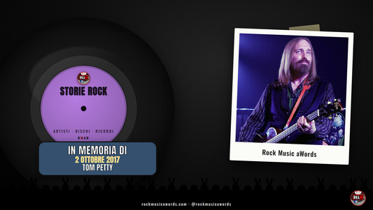 Storie Rock 2 ottobre 2017: in memoria di Tom Petty