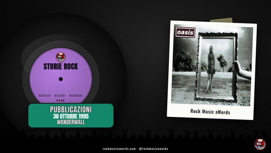 Storie Rock - Oasis, Wonderwall, 30 ottobre 1995