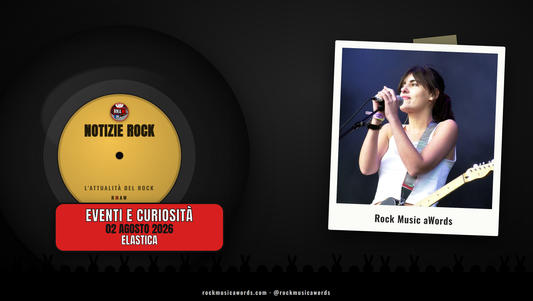 Elastica - Notizie Rock RMAW, 2 agosto 2026