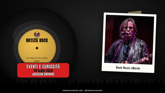 Jackson Browne - Notizie Rock, 28 luglio 2026