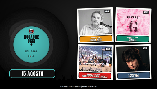 Accadde Oggi nel Rock — 15 agosto: Woodstock, Garbage, Jimmy Webb, Viktor Tsoi