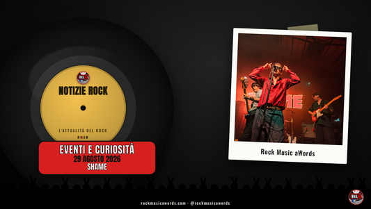 Notizie Rock RMAW — 29 agosto 2026 — Shame annunciano una pausa