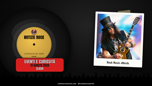 Slash - Notizie Rock RMAW, 21 agosto 2026