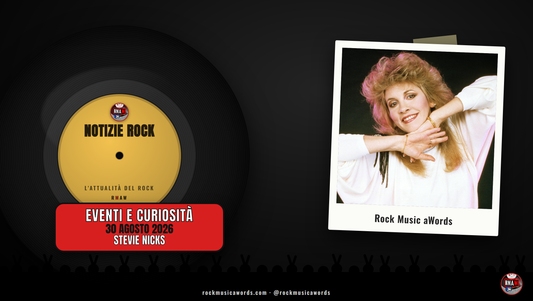 Notizie Rock RMAW - 30 agosto 2026 - Stevie Nicks al Daisy Chain Fields