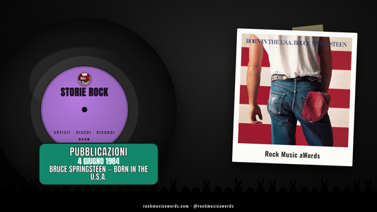 Storie Rock BRUCE SPRINGSTEEN - BORN IN THE U.S.A.