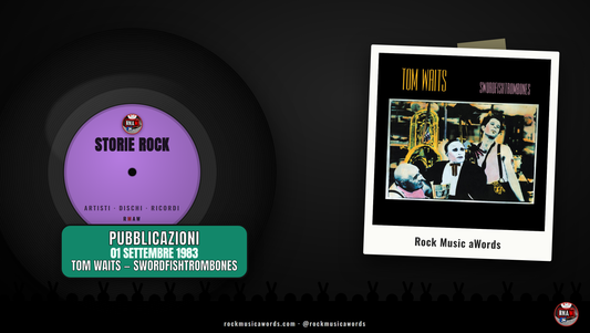 Storie Rock TOM WAITS — SWORDFISHTROMBONES